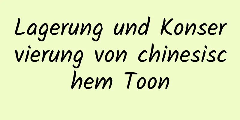 Lagerung und Konservierung von chinesischem Toon