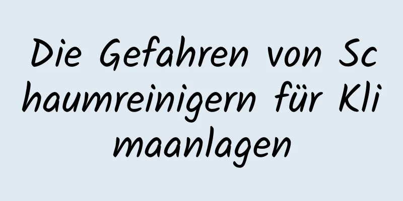 Die Gefahren von Schaumreinigern für Klimaanlagen