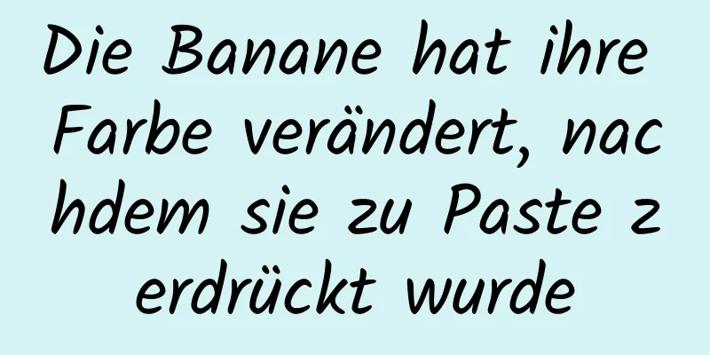 Die Banane hat ihre Farbe verändert, nachdem sie zu Paste zerdrückt wurde