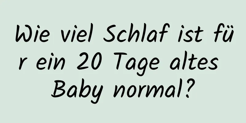 Wie viel Schlaf ist für ein 20 Tage altes Baby normal?