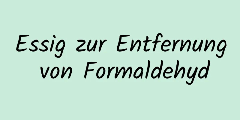 Essig zur Entfernung von Formaldehyd