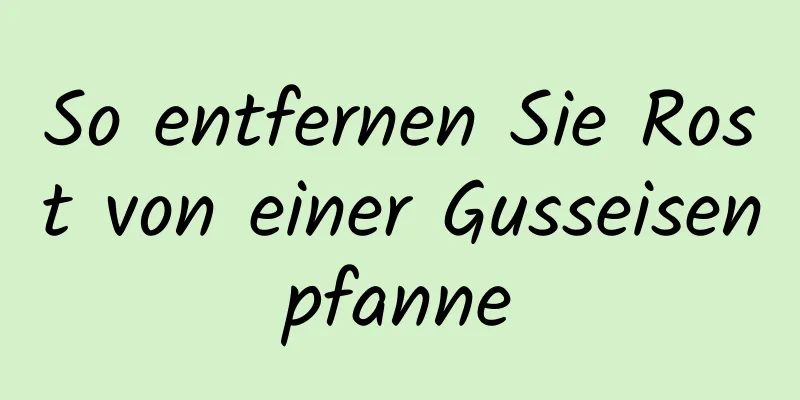 So entfernen Sie Rost von einer Gusseisenpfanne