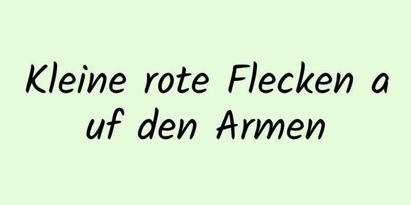 Kleine rote Flecken auf den Armen