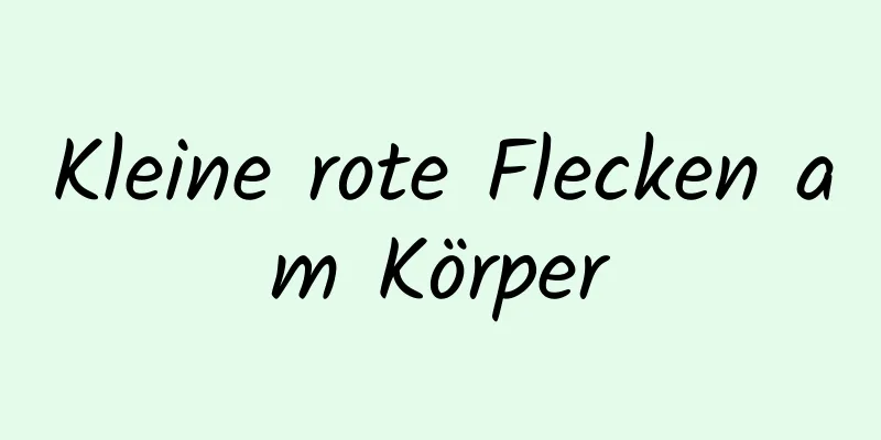Kleine rote Flecken am Körper