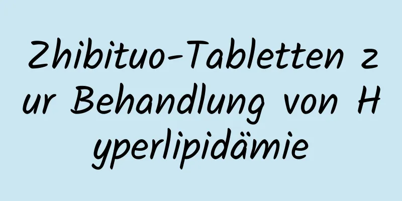 Zhibituo-Tabletten zur Behandlung von Hyperlipidämie