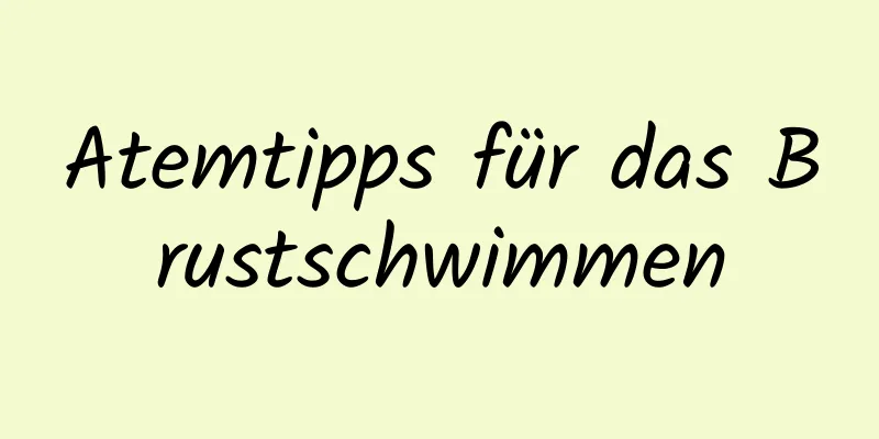 Atemtipps für das Brustschwimmen
