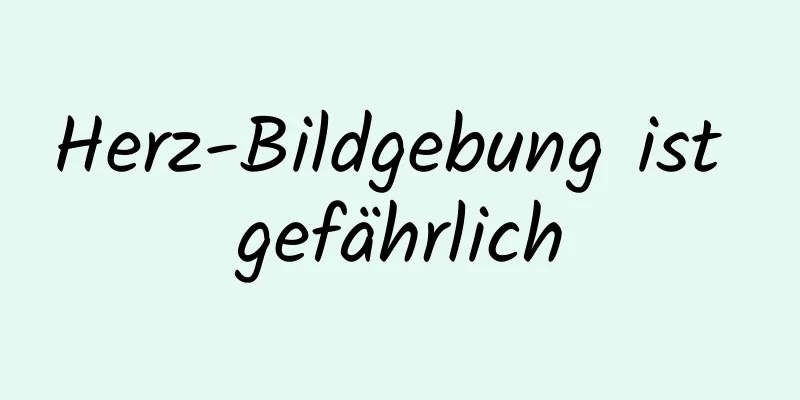Herz-Bildgebung ist gefährlich