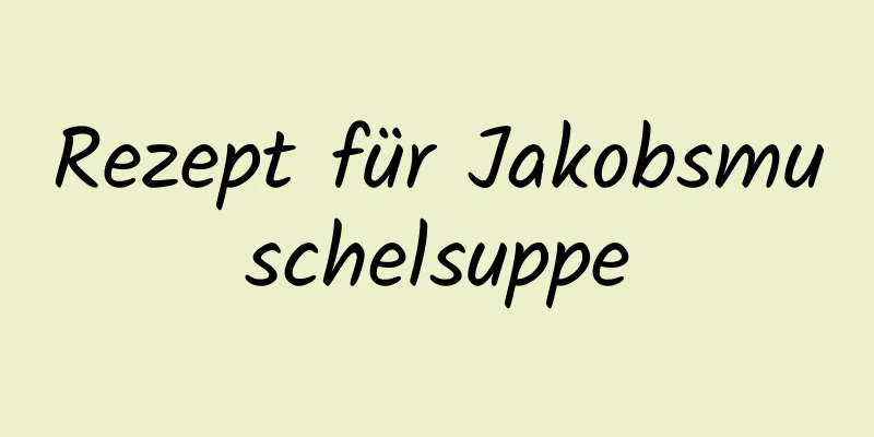Rezept für Jakobsmuschelsuppe