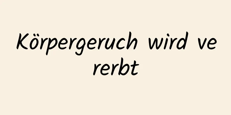 Körpergeruch wird vererbt
