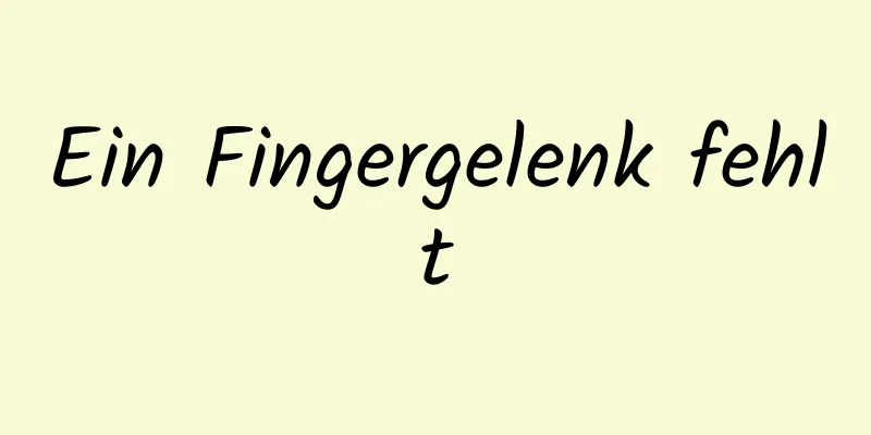 Ein Fingergelenk fehlt