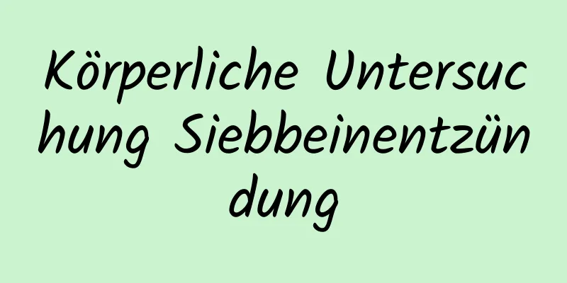 Körperliche Untersuchung Siebbeinentzündung