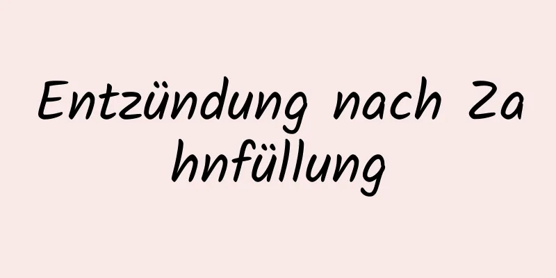 Entzündung nach Zahnfüllung