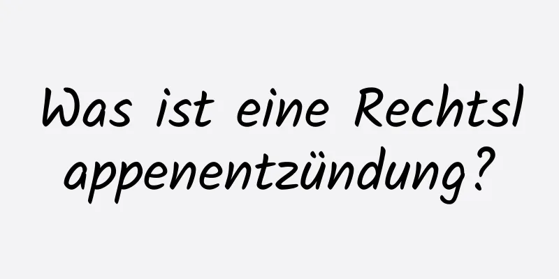 Was ist eine Rechtslappenentzündung?