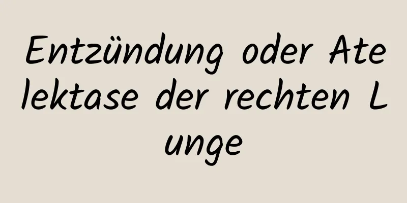Entzündung oder Atelektase der rechten Lunge