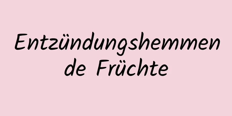Entzündungshemmende Früchte