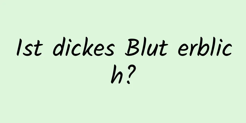 Ist dickes Blut erblich?