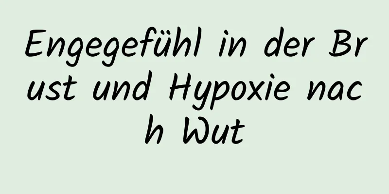 Engegefühl in der Brust und Hypoxie nach Wut
