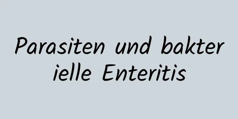 Parasiten und bakterielle Enteritis