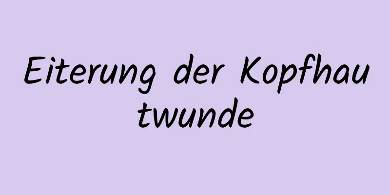 Eiterung der Kopfhautwunde