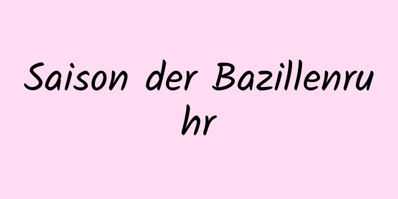 Saison der Bazillenruhr