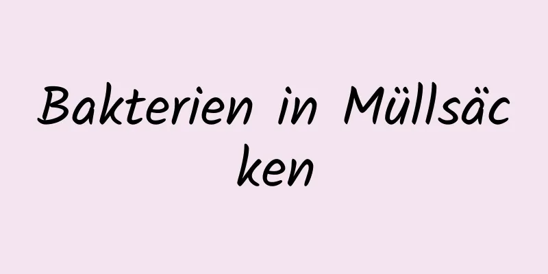 Bakterien in Müllsäcken