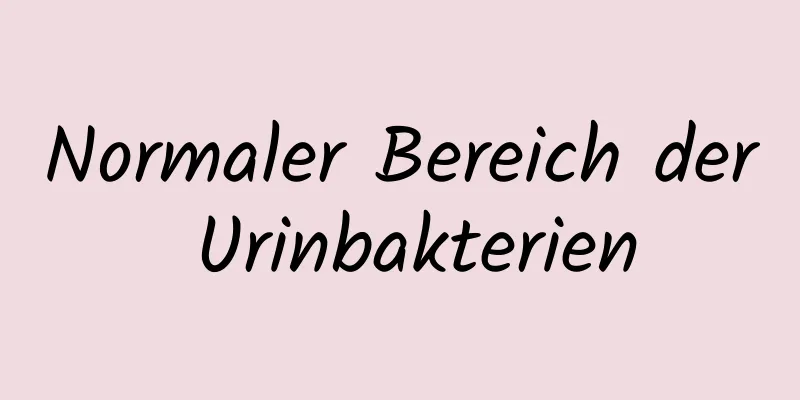 Normaler Bereich der Urinbakterien
