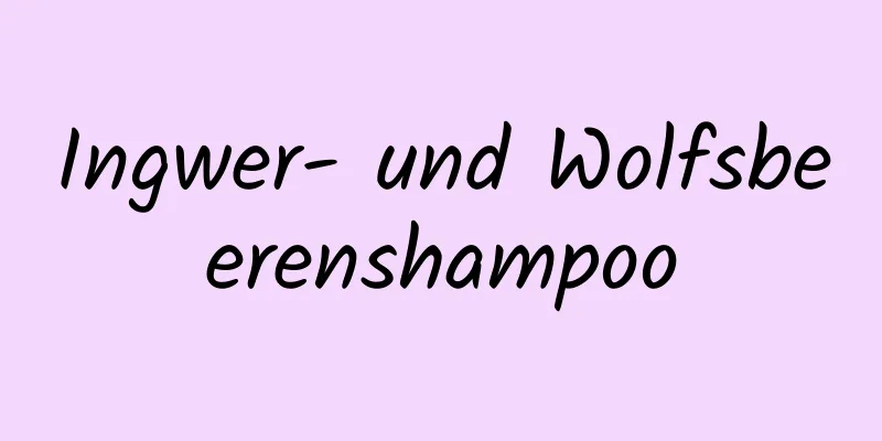 Ingwer- und Wolfsbeerenshampoo