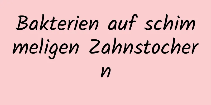 Bakterien auf schimmeligen Zahnstochern