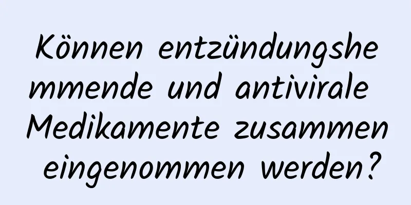 Können entzündungshemmende und antivirale Medikamente zusammen eingenommen werden?