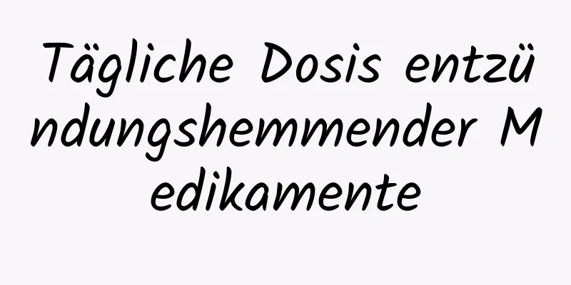 Tägliche Dosis entzündungshemmender Medikamente