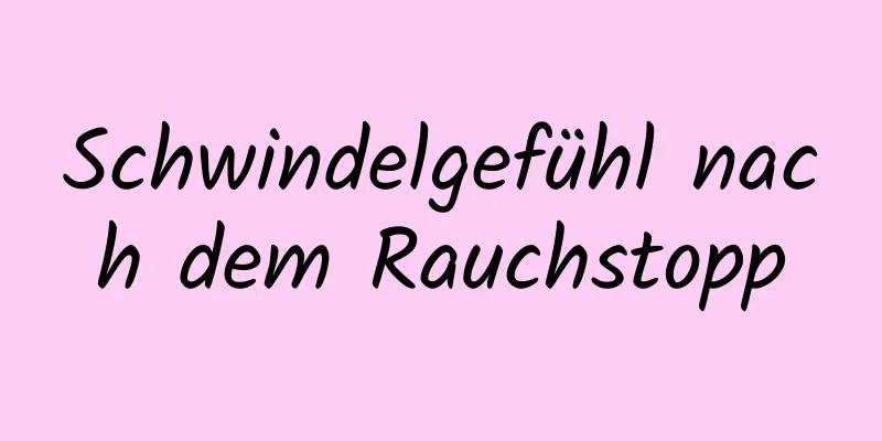 Schwindelgefühl nach dem Rauchstopp