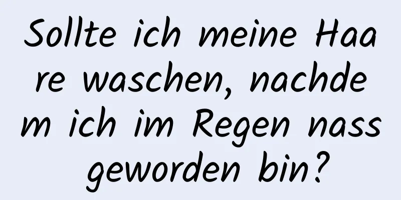 Sollte ich meine Haare waschen, nachdem ich im Regen nass geworden bin?