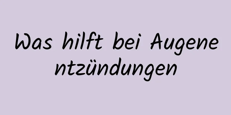 Was hilft bei Augenentzündungen