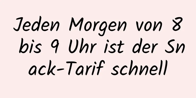 Jeden Morgen von 8 bis 9 Uhr ist der Snack-Tarif schnell