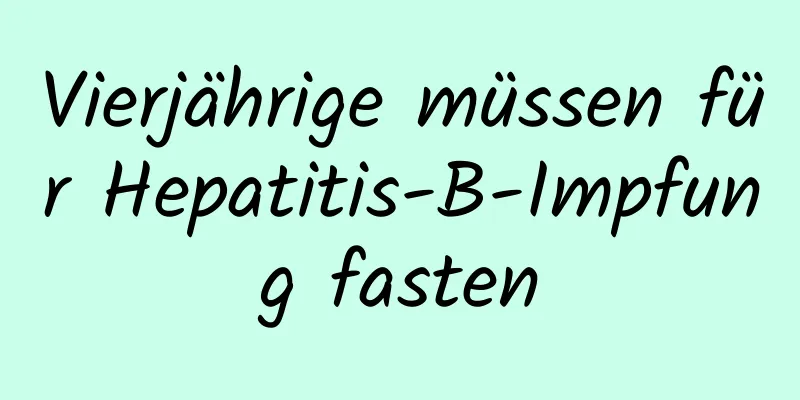 Vierjährige müssen für Hepatitis-B-Impfung fasten