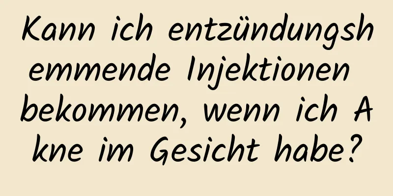 Kann ich entzündungshemmende Injektionen bekommen, wenn ich Akne im Gesicht habe?