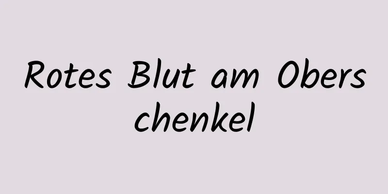Rotes Blut am Oberschenkel