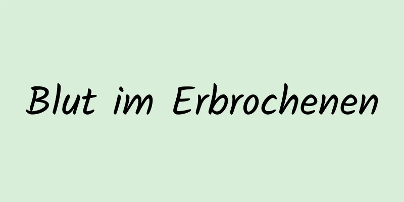 Blut im Erbrochenen