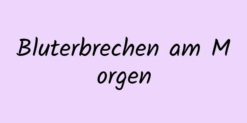 Bluterbrechen am Morgen