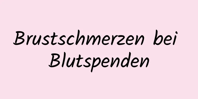 Brustschmerzen bei Blutspenden