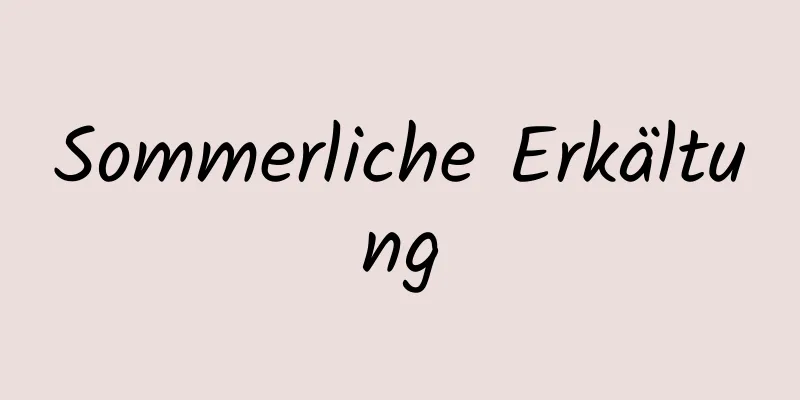 Sommerliche Erkältung