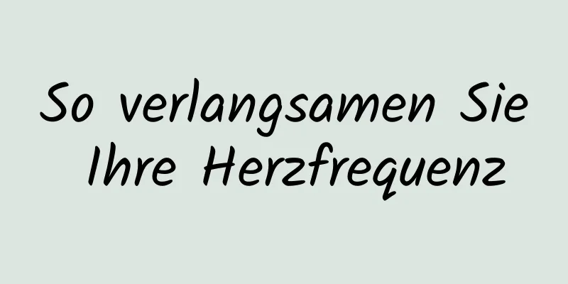 So verlangsamen Sie Ihre Herzfrequenz
