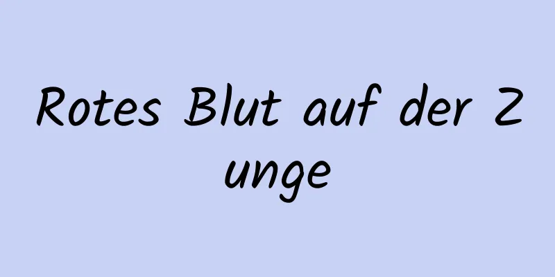 Rotes Blut auf der Zunge