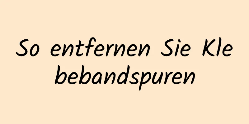 So entfernen Sie Klebebandspuren