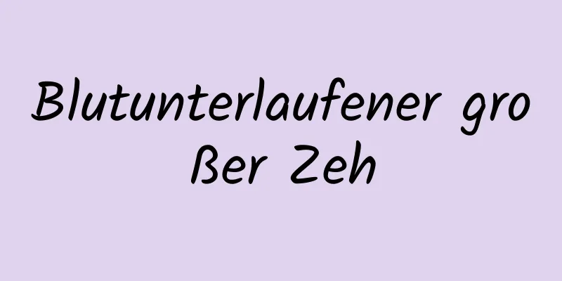 Blutunterlaufener großer Zeh