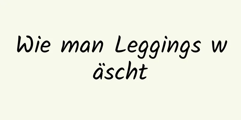 Wie man Leggings wäscht
