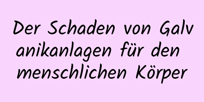 Der Schaden von Galvanikanlagen für den menschlichen Körper