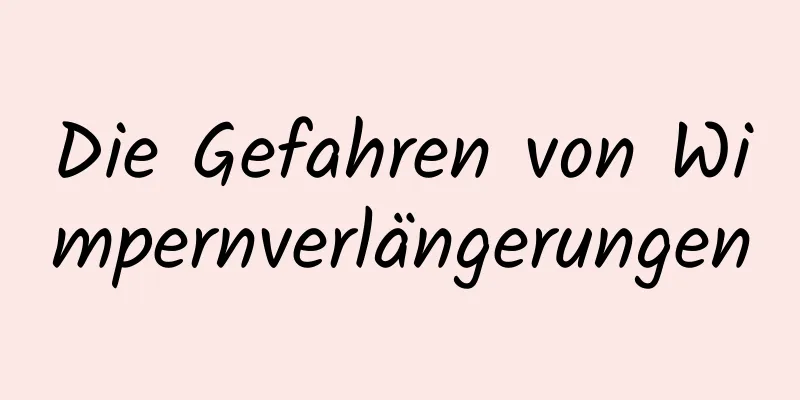 Die Gefahren von Wimpernverlängerungen