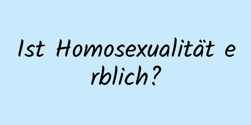 Ist Homosexualität erblich?