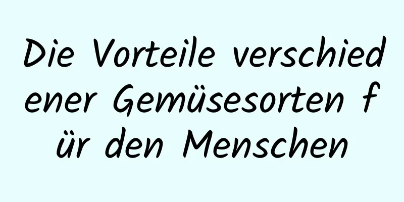 Die Vorteile verschiedener Gemüsesorten für den Menschen